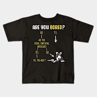 Are You Bored Kids T-Shirt